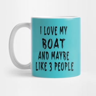 I Love My Boat And Maybe Like 3 People Mug